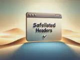 A browser window saying 'Safelisted Headers'